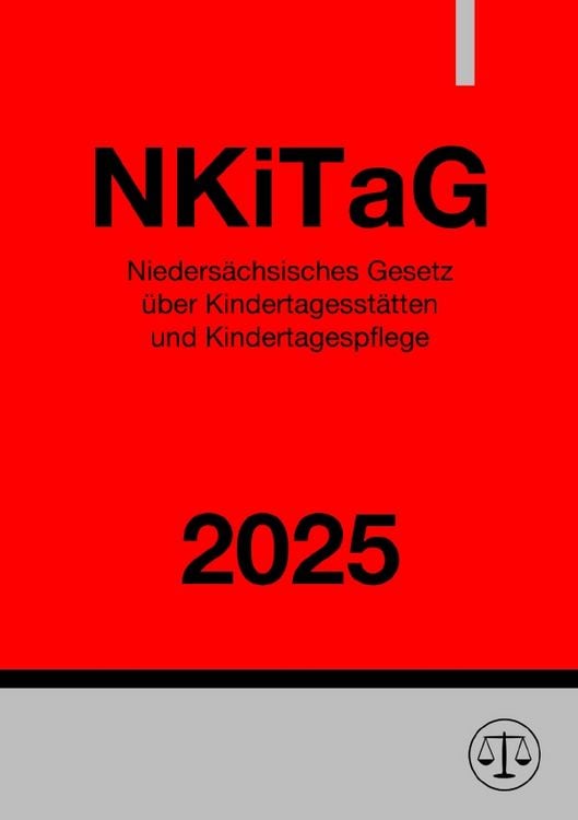 Produktbild: Nieders&auml;chsisches Gesetz &uuml;ber Kindertagesst&auml;tten und Kindertagespflege - NKiTaG 2025