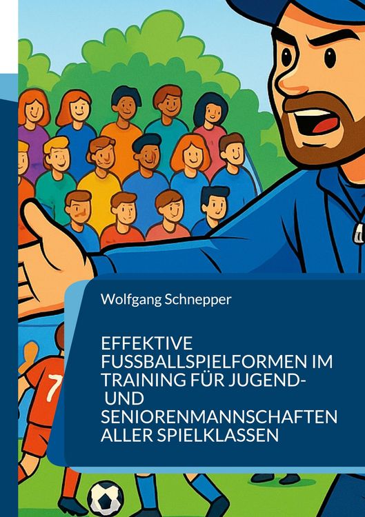 Produktbild: Effektive Fu&szlig;ballspielformen im Training f&uuml;r Jugend- und Seniorenmannschaften aller Spielklassen