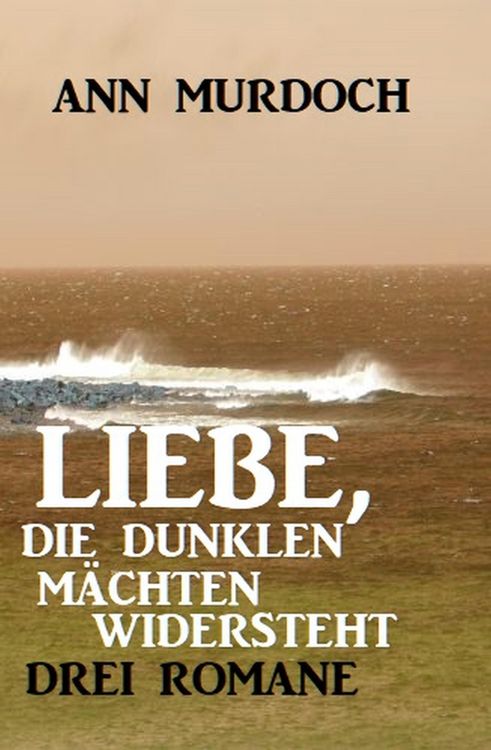 Produktbild: Liebe, die dunklen M&auml;chten widersteht: Drei Romane