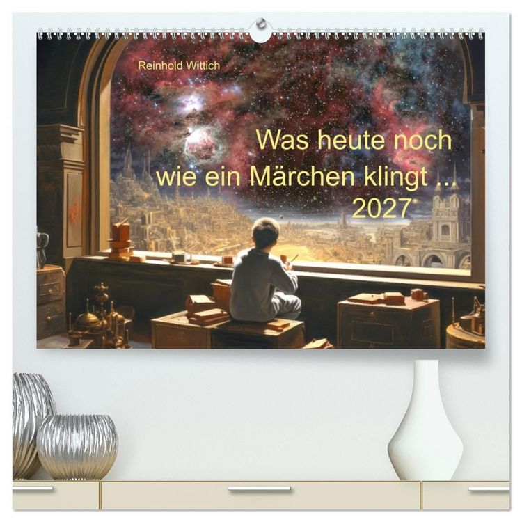 Produktbild: Was heute noch wie ein M&auml;rchen klingt... (hochwertiger Premium Wandkalender 2027 DIN A2 quer), Kunstdruck in Hochglanz