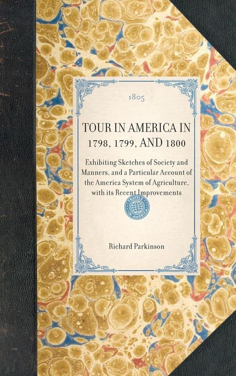 Produktbild: TOUR IN AMERICA IN 1798, 1799, AND 1800~Exhibiting Sketches of Society and Manners, and a Particular Account of the America System of Agriculture, with its Recent Improvements
