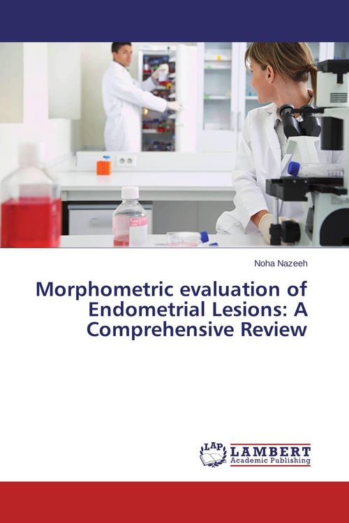Produktbild: Morphometric evaluation of Endometrial Lesions: A Comprehensive Review