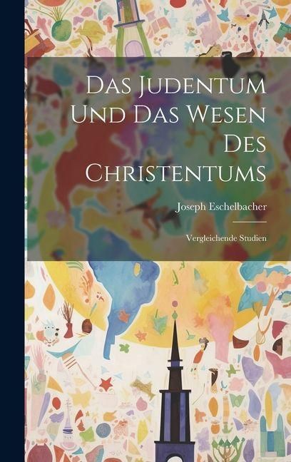 Produktbild: Das Judentum und Das Wesen Des Christentums; Vergleichende Studien