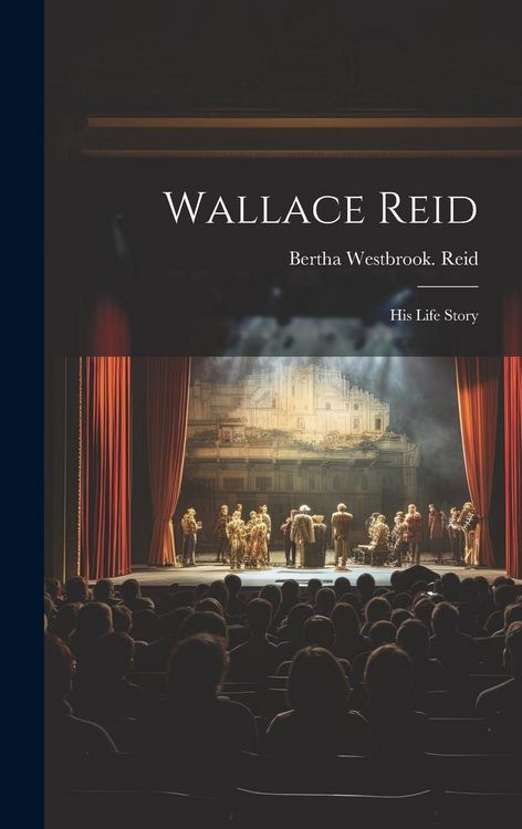 Produktbild: Wallace Reid; His Life Story