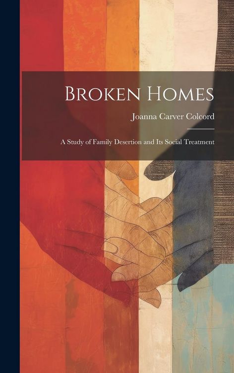 Produktbild: Broken Homes: A Study of Family Desertion and Its Social Treatment