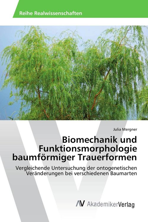Produktbild: Biomechanik und Funktionsmorphologie baumf&ouml;rmiger Trauerformen
