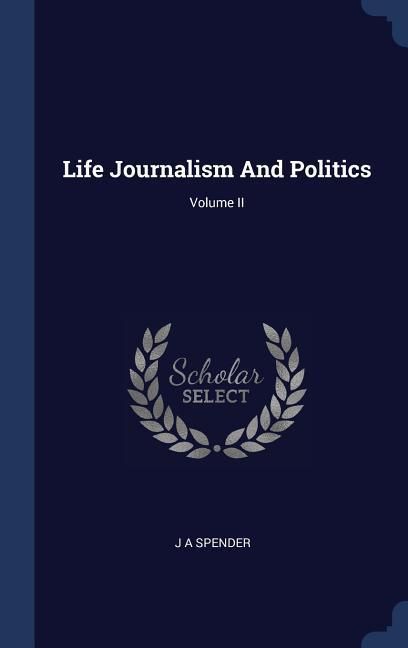 Produktbild: Life Journalism And Politics; Volume II