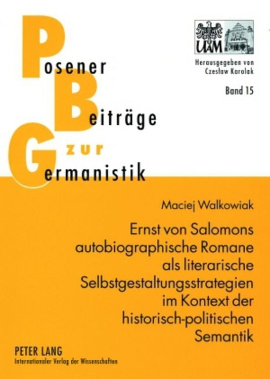 Produktbild: Ernst von Salomons autobiographische Romane als literarische Selbstgestaltungsstrategien im Kontext der historisch-politischen Semantik