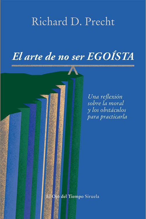 Produktbild: El arte de no ser ego&iacute;sta : Una reflexi&oacute;n sobre la moral y los obst&aacute;culos para practicarla