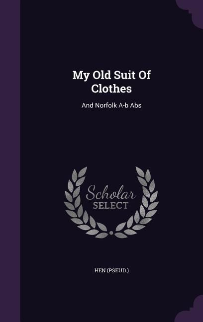 Produktbild: My Old Suit Of Clothes: And Norfolk A-b Abs