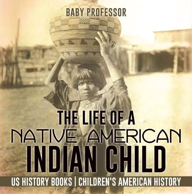 Produktbild: The Life of a Native American Indian Child - US History Books | Children's American History