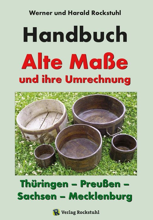 Produktbild: HANDBUCH - Alte Ma&szlig;e und ihre Umrechnung - Th&uuml;ringen &ndash; Preu&szlig;en &ndash; Sachsen &ndash; Mecklenburg