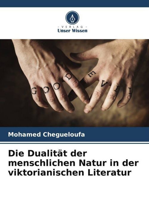 Produktbild: Die Dualit&auml;t der menschlichen Natur in der viktorianischen Literatur