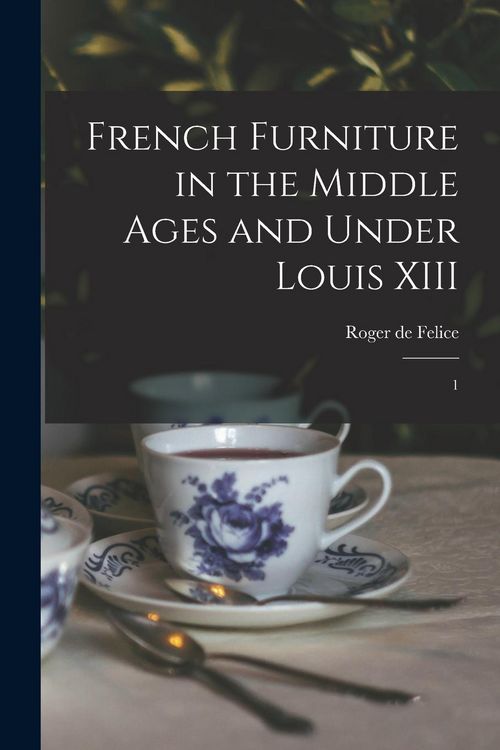 Produktbild: French Furniture in the Middle Ages and Under Louis XIII: 1