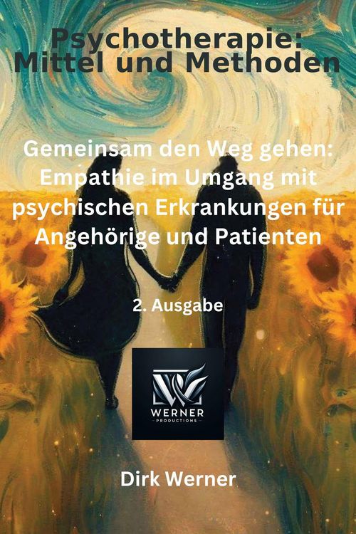 Produktbild: Gemeinsam den Weg gehen: Empathie im Umgang mit psychischen Erkrankungen f&uuml;r Angeh&ouml;rige und Patienten (Psychotherapie: Mittel und Methoden, #2)