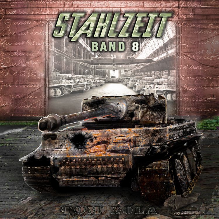 Produktbild: STAHLZEIT Band 8: "Die Bombe" &ndash; Der andere 2. Weltkrieg (Stahlzeit - Alternativweltgeschichte &uuml;ber einen anderen 2. Weltkrieg)