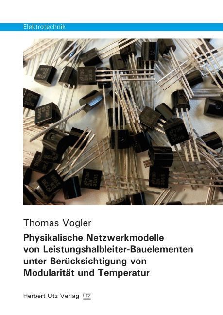 Produktbild: Physikalische Netzwerkmodelle von Leistungshalbleiter-Bauelementen unter Ber&uuml;cksichtigung von Modularit&auml;t und Temperatur