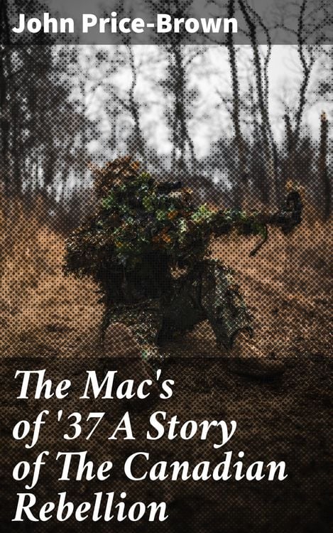 Produktbild: The Mac's of '37 A Story of The Canadian Rebellion