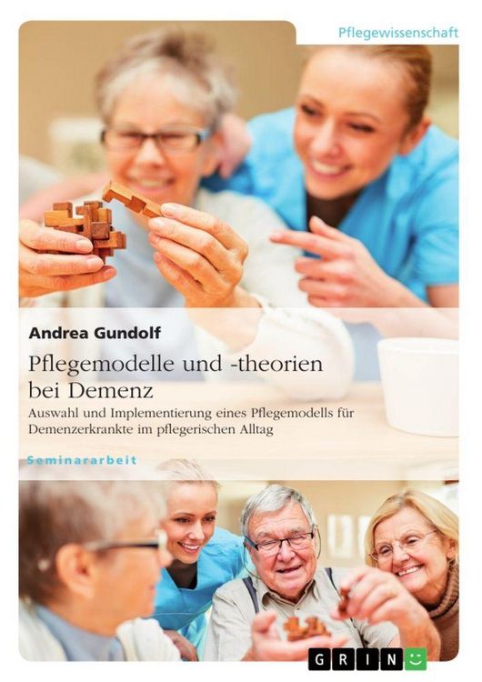 Produktbild: Pflegemodelle und -theorien bei Demenz. Auswahl und Implementierung eines Pflegemodells f&uuml;r Demenzerkrankte im pflegerischen Alltag