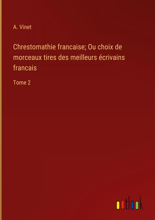 Produktbild: Chrestomathie francaise; Ou choix de morceaux tires des meilleurs &eacute;crivains francais