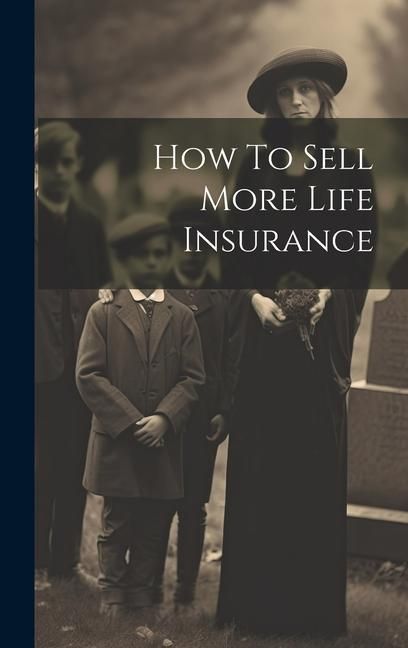 Produktbild: How To Sell More Life Insurance