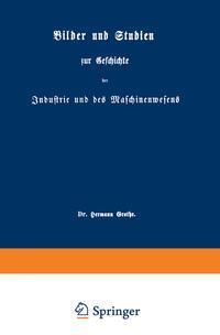 Produktbild: Bilder und Studien zur Geschichte der Industrie und des Maschinenwesens
