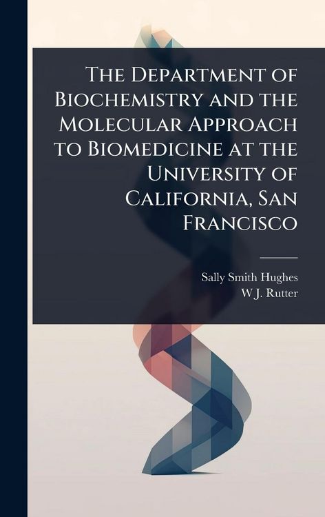 Produktbild: The Department of Biochemistry and the Molecular Approach to Biomedicine at the University of California, San Francisco