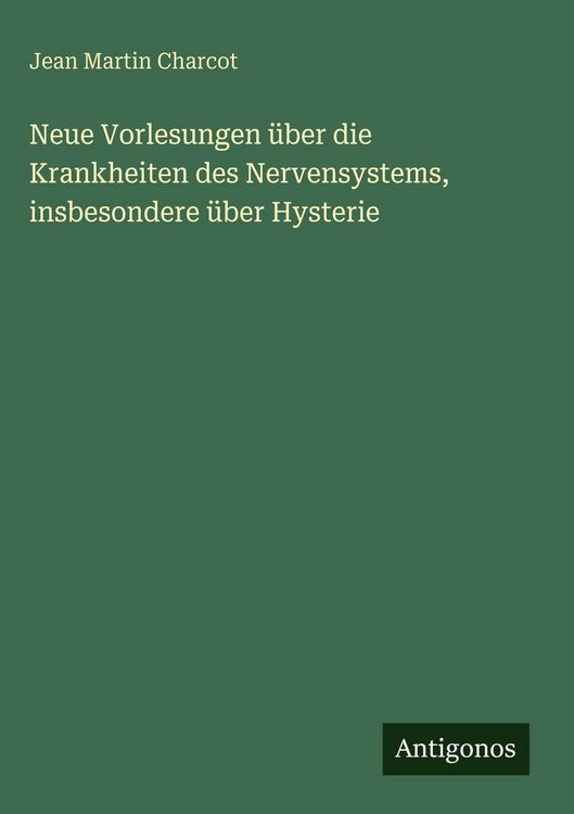Produktbild: Neue Vorlesungen &uuml;ber die Krankheiten des Nervensystems, insbesondere &uuml;ber Hysterie