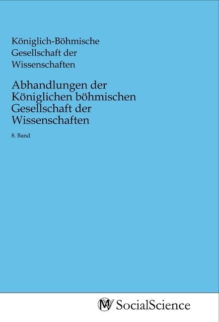 Produktbild: Abhandlungen der K&ouml;niglichen b&ouml;hmischen Gesellschaft der Wissenschaften