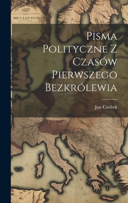 Produktbild: Pisma Polityczne Z Czas&oacute;w Pierwszego Bezkr&oacute;lewia