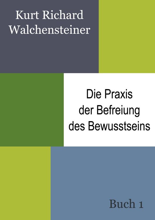 Produktbild: Die Praxis der Befreiung des Bewusstseins - Buch 1