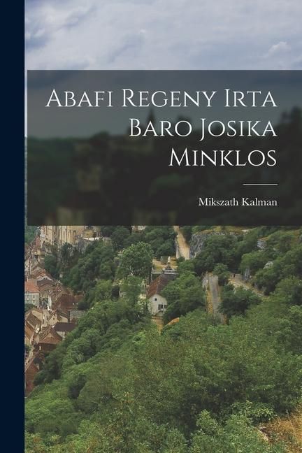 Produktbild: Abafi Regeny Irta Baro Josika Minklos