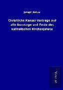 Produktbild: Christliche Kanzel-Vortr&auml;ge auf alle Sonntage und Feste des katholischen Kirchenjahres