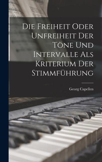 Produktbild: Die Freiheit Oder Unfreiheit der T&ouml;ne und Intervalle als Kriterium der Stimmf&uuml;hrung