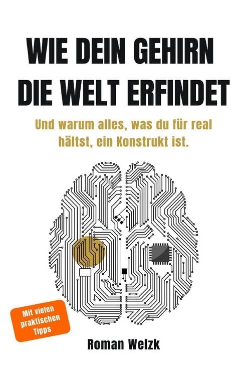 Produktbild: Wie dein Gehirn die Welt erfindet - Neurowissenschaftliche Erkenntnisse &uuml;ber Realit&auml;t, Bewusstsein und Identit&auml;t