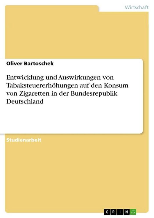 Produktbild: Entwicklung und Auswirkungen von Tabaksteuererh&ouml;hungen auf den Konsum von Zigaretten in der Bundesrepublik Deutschland