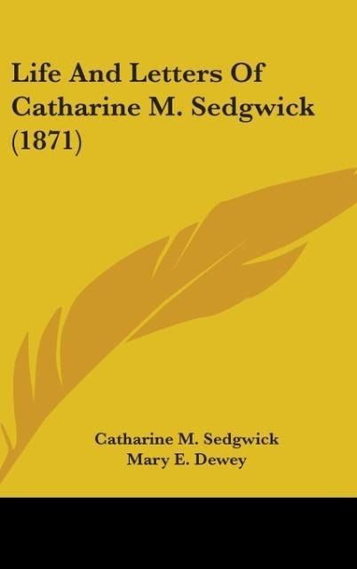 Produktbild: Sedgwick, C: Life And Letters Of Catharine M. Sedgwick (1871