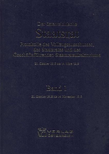 Produktbild: Der &ouml;sterreichische Staatsrat - Protokolle des Vollzugsausschusses, des Staatsrates und des Gesch&auml;ftsf&uuml;hrenden Staatsratsdirektoriums