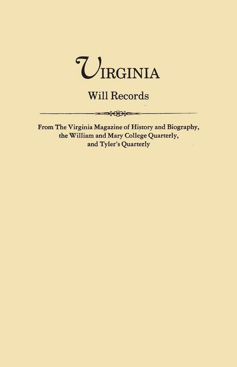 Produktbild: Virginia Will Records, from the Virginia Magazine of History and Biography, the William and Mary College Quarterly, and Tyler's Quarterly