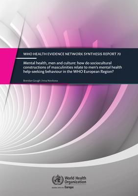 Produktbild: Mental Health, Men and Culture - How Do Sociocultural Constructions of Masculinities Relate to Men's Mental Health Help-Seeking Behaviour in the Who E