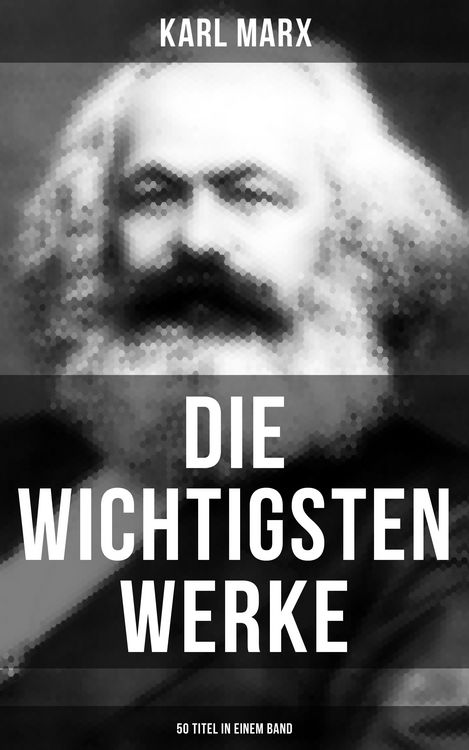 Produktbild: Die wichtigsten Werke von Karl Marx (50 Titel in einem Band)