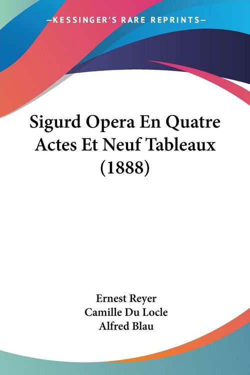Produktbild: Sigurd Opera En Quatre Actes Et Neuf Tableaux (1888)