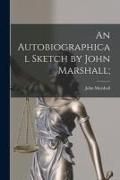 Produktbild: An Autobiographical Sketch by John Marshall;