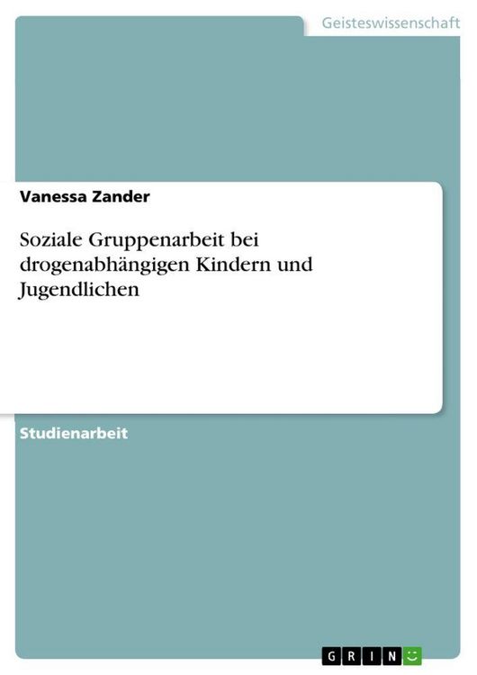 Produktbild: Soziale Gruppenarbeit bei drogenabh&auml;ngigen Kindern und Jugendlichen