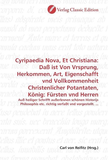 Produktbild: Cyripaedia Nova, Et Christiana: Da&szlig; ist Von Vrsprung, Herkom