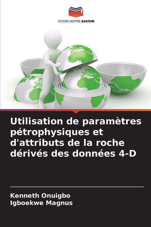Produktbild: Utilisation de param&egrave;tres p&eacute;trophysiques et d'attributs de la roche d&eacute;riv&eacute;s des donn&eacute;es 4-D