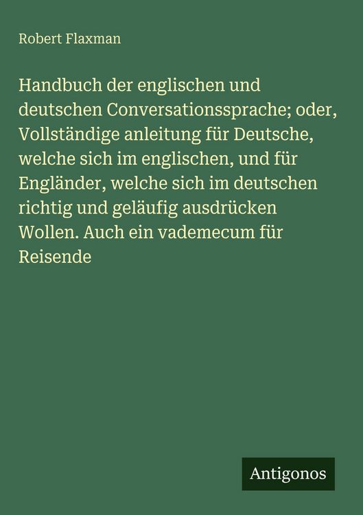 Produktbild: Handbuch der englischen und deutschen Conversationssprache; oder, Vollst&auml;ndige anleitung f&uuml;r Deutsche, welche sich im englischen, und f&uuml;r Engl&auml;nder, w