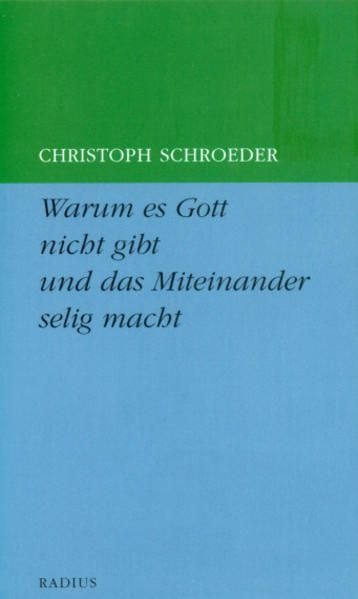 Produktbild: Warum es Gott nicht gibt und das Miteinander selig macht