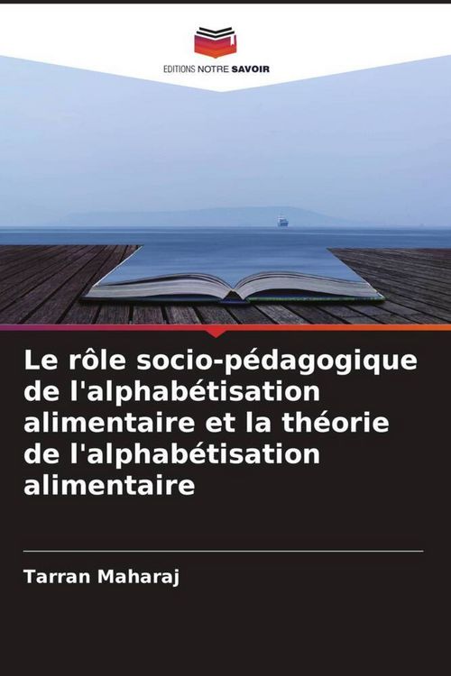 Produktbild: Le r&ocirc;le socio-p&eacute;dagogique de l'alphab&eacute;tisation alimentaire et la th&eacute;orie de l'alphab&eacute;tisation alimentaire