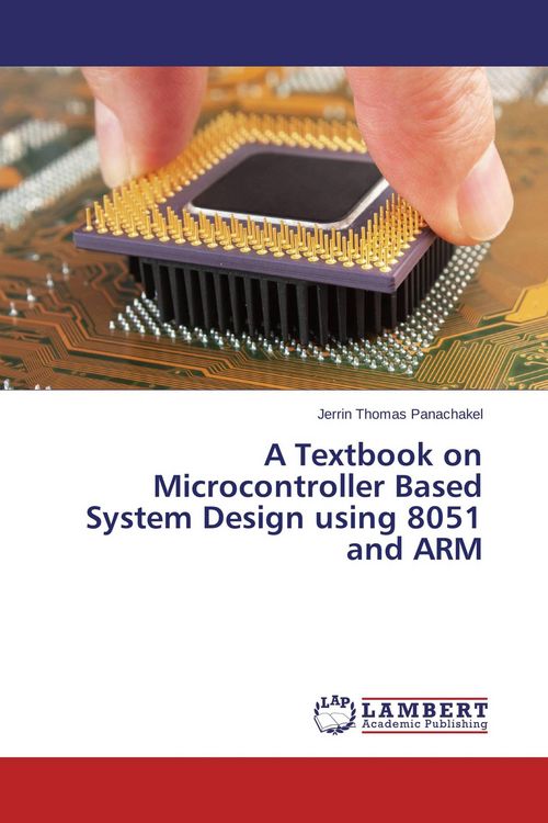 Produktbild: A Textbook on Microcontroller Based System Design using 8051 and ARM